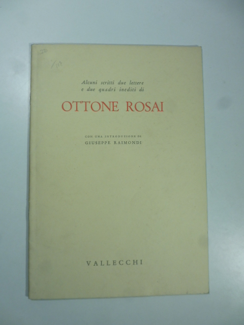 Alcuni scritti, due lettere e due quadri inediti di Ottone Rosai